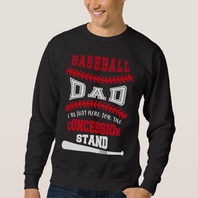 Baseball Dad   Just Here For Concession Stand Sweatshirt (Front)
