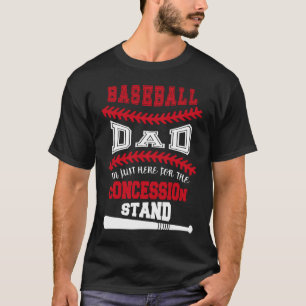 Baseball Dad Just Here For Concession Stand T-Shirt