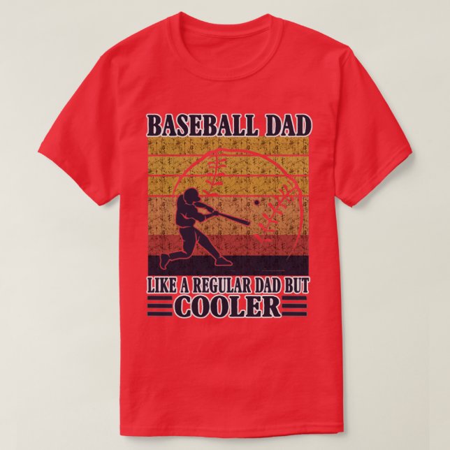 Baseball Dad Like A Regular Dad But Cooler T-Shirt (Design Front)