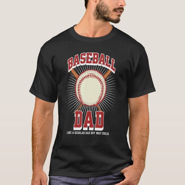 Baseball Dad Like a Regular Dad but Way Cooler Bas T-Shirt (Front)