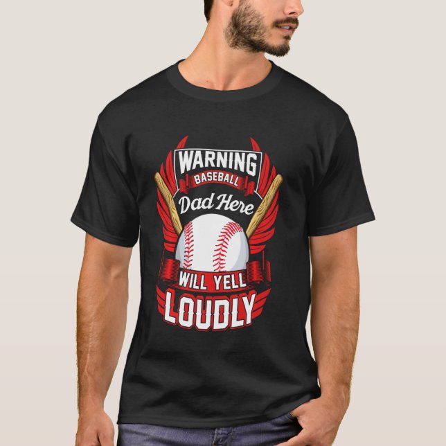 Baseball Dad Warning Will Yell Loudly T-Shirt (Front)