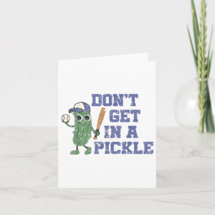 Baseball Dont Get In A Pickle Card