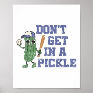 Baseball Dont Get In A Pickle Poster