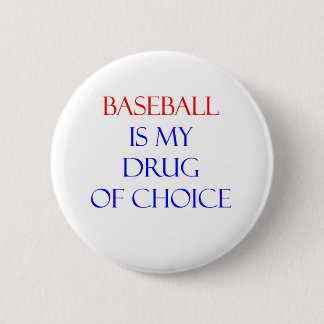 Baseball Drug of Choice 6 Cm Round Badge