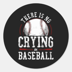 Baseball Fan There Is No Crying In Baseball Classic Round Sticker