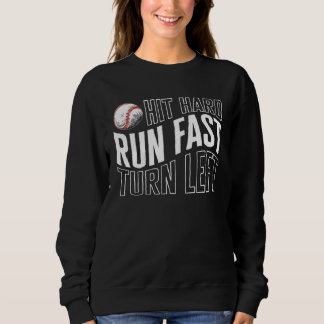 Baseball Hit Hard Run Fast Turn Left Baseball Base Sweatshirt