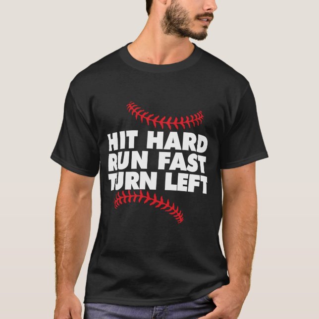 Baseball hit hard run fast turn left T-Shirt (Front)
