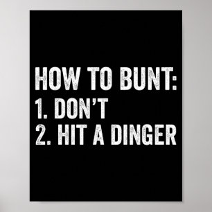 Baseball Humor How To Bunt Don't Hit A Dinger Funn Poster