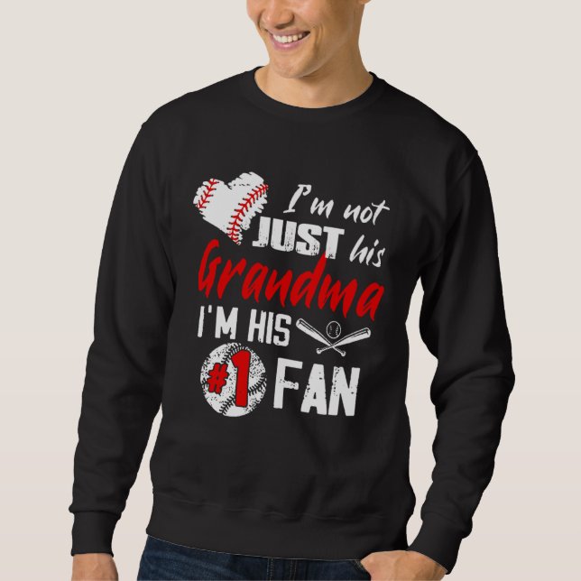 Baseball I Am Not Just His Grandma I Am His No 1 F Sweatshirt (Front)