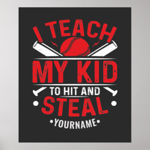 Baseball I Teach My Kid to Hit and Steal Poster