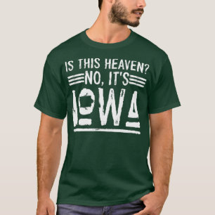 Baseball Iowa Is This Heaven No Its Iowa  T-Shirt