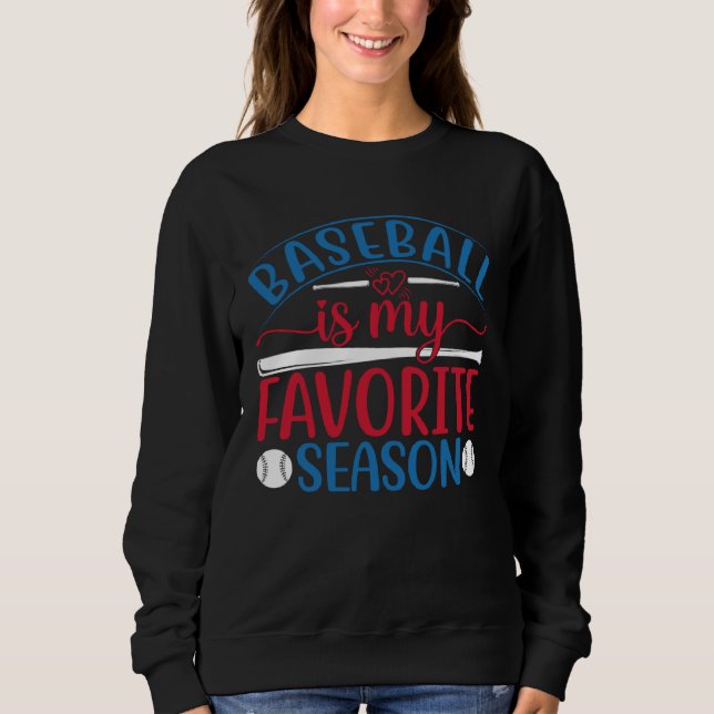 Baseball Is My Favorite Season Baseball Player Coa Sweatshirt (Front)