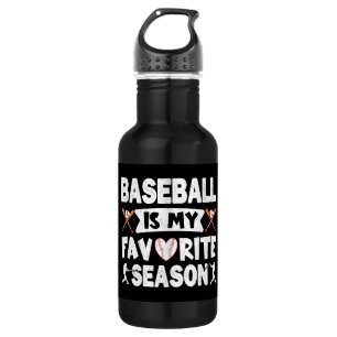 Baseball Is My Favorite Season, Funny Baseball   532 Ml Water Bottle