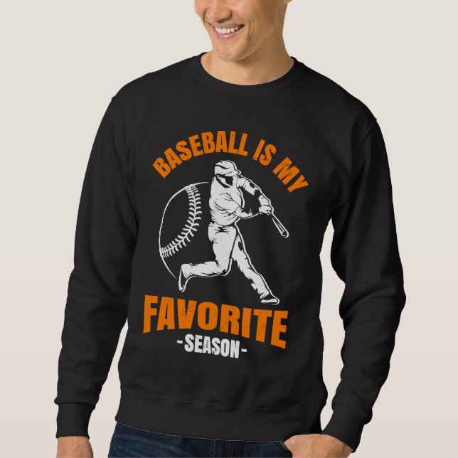 Baseball Is My Favorite Season Game Bat For Men Ki Sweatshirt (Front)