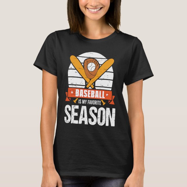 Baseball Is My Favorite Season Game Bat For Men Ki T-Shirt (Front)