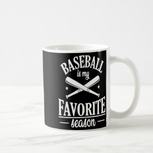 Baseball Is My Favorite Season Team T Shirt Coffee Mug