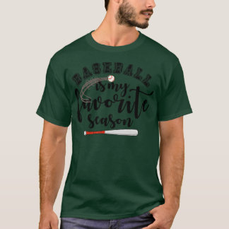 Baseball Is My Favourite Season 16 T-Shirt
