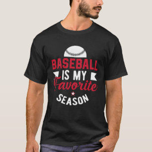 Baseball Is My Favourite Season Baseball Player Co T-Shirt