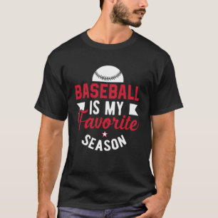 Baseball Is My Favourite Season Baseball Player Co T-Shirt