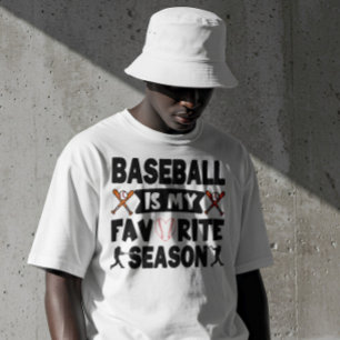Baseball Is My Favourite Season, Funny Baseball  T-Shirt