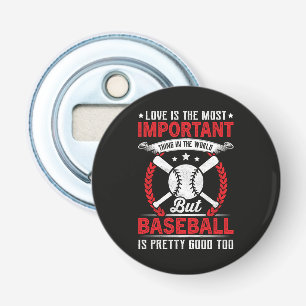 Baseball Is Pretty Good Bottle Opener