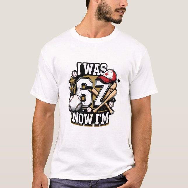 Baseball Lover I Was 67 Now I'm Fun Tee for Fans (Front)