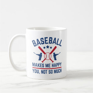 Baseball Makes Me Happy You Not So Much Coffee Mug