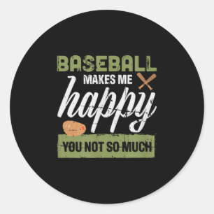 Baseball Makes Me Happy You Not So Much Gift Baseb Classic Round Sticker