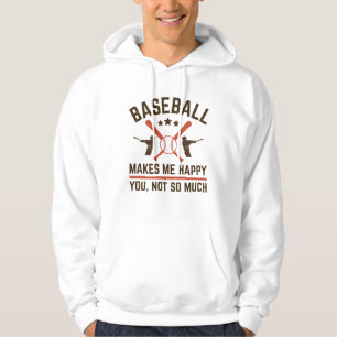 Baseball Makes Me Happy You Not So Much Hoodie