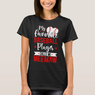 Baseball Meemaw My Favorite Baseball Player Calls  T-Shirt
