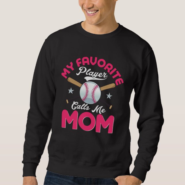 Baseball Mom  My Favorite Baseball Player Call Me  Sweatshirt (Front)