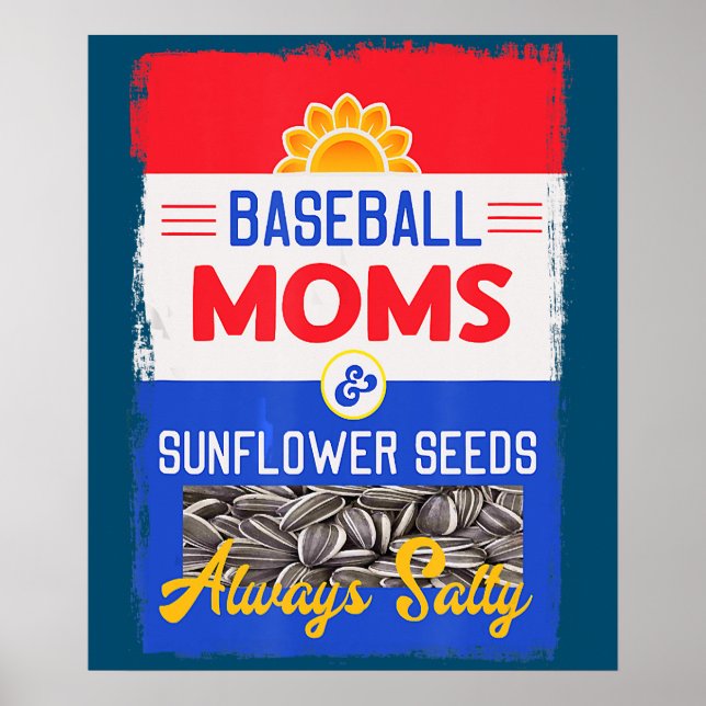 Baseball Moms And Sunflower Seeds Always Salty Poster (Front)