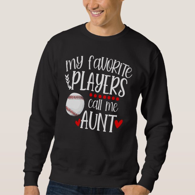 Baseball My Favorite Player Calls Me Aunt Heart Mo Sweatshirt (Front)