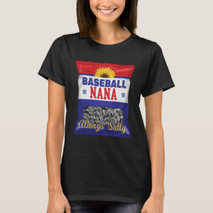 Baseball Nana Always Salty Grandma Sunflower Seed T-Shirt