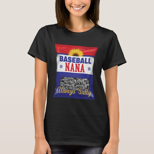 Baseball Nana Always Salty Grandma Sunflower Seed T-Shirt (Front)