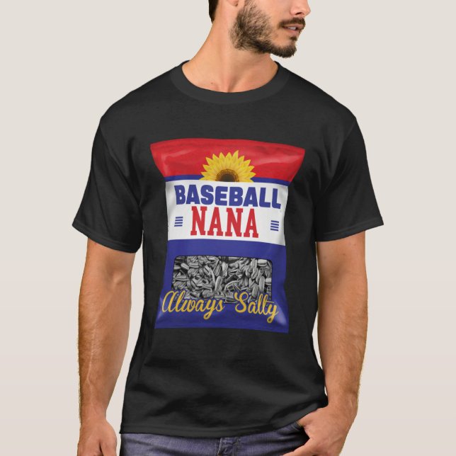 Baseball Nana Always Salty Grandma Sunflower Seed T-Shirt (Front)