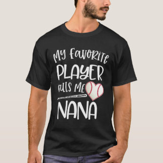 Baseball Nana My Favorite player calls me Nana Quo T-Shirt