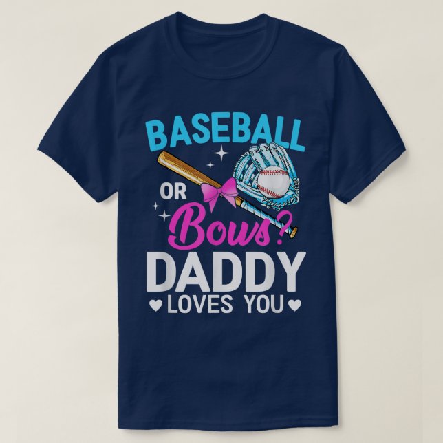 Baseball Or Bows Daddy Loves You Gender Reveal 97 T-Shirt (Design Front)