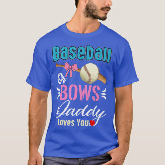 Baseball Or Bows Daddy Loves You Gender Reveal  T-Shirt