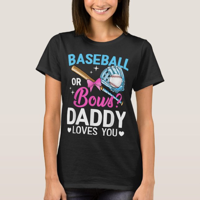 Baseball Or Bows Daddy Loves You Gender Reveal T-Shirt (Front)