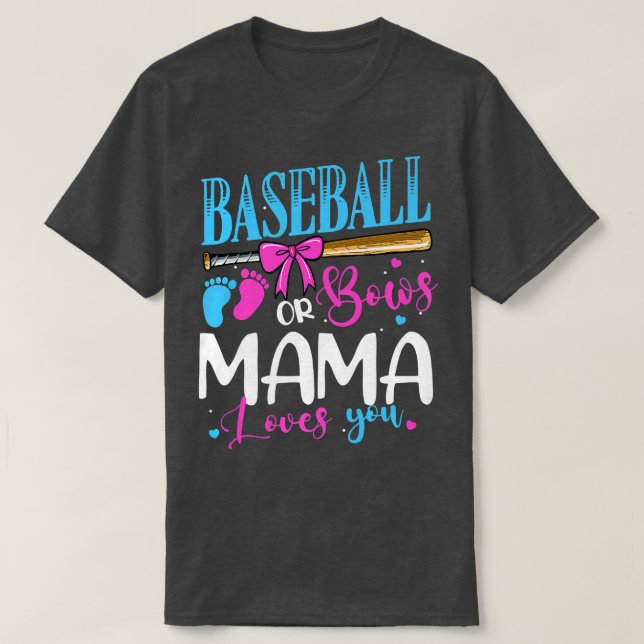 Baseball Or Bows Mama Loves You Pink or Blue Gende T-Shirt (Design Front)