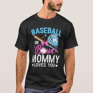 Baseball Or Bows Mummy Loves You Gender Reveal Pin T-Shirt