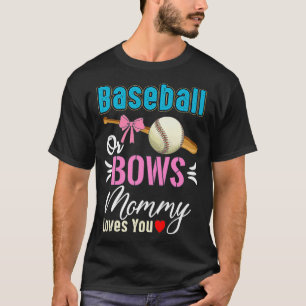 Baseball Or Bows Mummy Loves You Gender Reveal Pre T-Shirt