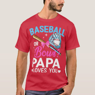 Baseball Or Bows Papa Loves You Gender Reveal  T-Shirt