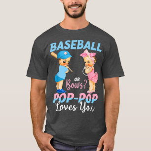 Baseball Or Bows Pop Pop Loves You Baby Gender Rev T-Shirt