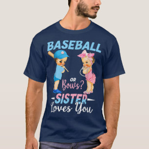 Baseball Or Bows Sister Loves You Baby Gender Reve T-Shirt