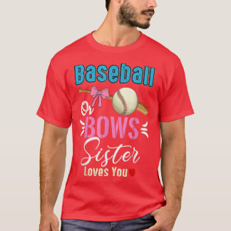 Baseball Or Bows Sister Loves You Gender Reveal T- T-Shirt