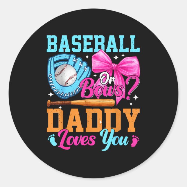 Baseball Or Bows Your Daddy Loves You Gender Revea Classic Round Sticker (Front)