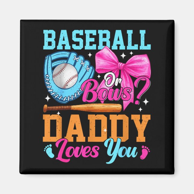 Baseball Or Bows Your Daddy Loves You Gender Revea Magnet (Front)