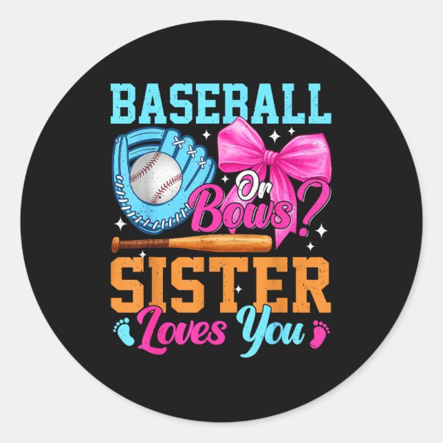 Baseball Or Bows Your Sister Loves You Gender Reve Classic Round Sticker (Front)
